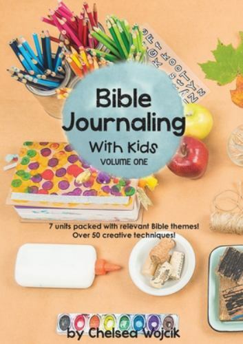 Bible Journaling with Kids by Chelsea A Wojcik 2020 Paperback