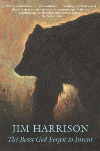 The Beast God Forgot to Invent by Jim Harrison: Used