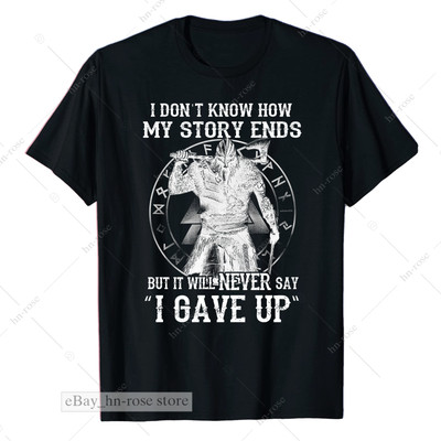 I Don't Know How My Story Ends - Viking Norse Mythology Warrior Nordic T-Shirt