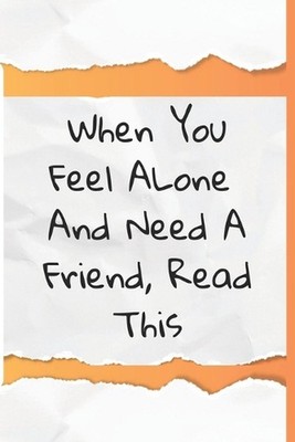 When You Feel Alone and Need a Friend, Read This by Tlw Cantu Paperback Book