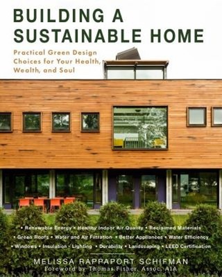 Building a Sustainable Home : Practical Green Design Choices for