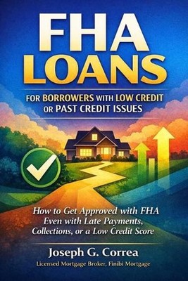 FHA Loans for Borrowers with Low Credit or Past Credit Issues: How to Get Approv