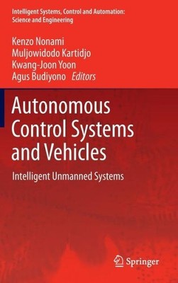 Autonomous Control Systems And Vehicles: Intelligent Unmanne...