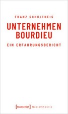 Unternehmen Bourdieu Franz Schultheis
