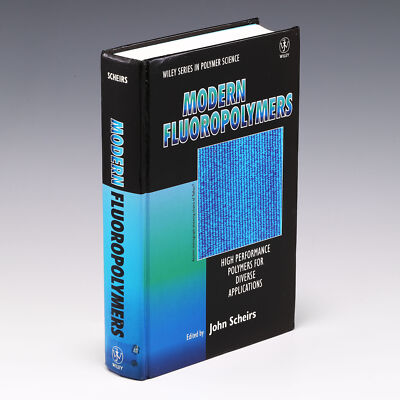 Modern Fluoropolymers: High Performance Polymers for Diverse by John Scheirs; G+