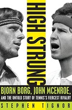 HIGH STRUNG: BJORN BORG, JOHN MCENROE, AND THE UNTOLD By Stephen Tignor **NEW**