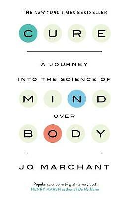 Cure: A Journey Into the Science of Mind over Body by Jo Marchant (Paperback,...