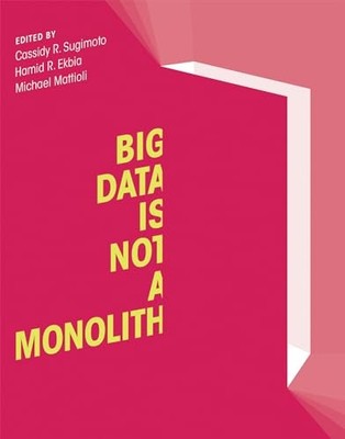 Big Data Is Not a Monolith (Information Policy), , Very Good Book