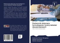 Podr¿Cznik Dotycz¿Cy Formu¿Owania I Oceny Tabletek Dwuwarstwowych Raksha Goswami