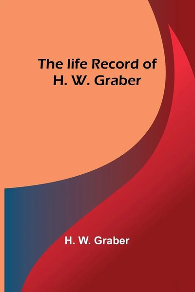 H. W. Graber | The Life Record Of H. W. Graber | Taschenbuch | Englisch (2023)-image