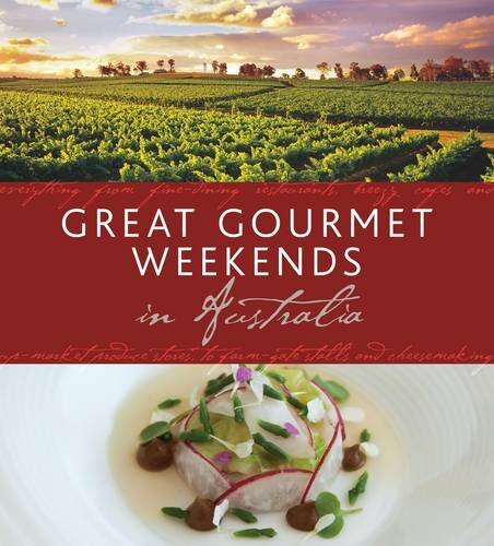 Best Gourmet Weekend Getaways in Australia - Universal Publishers
