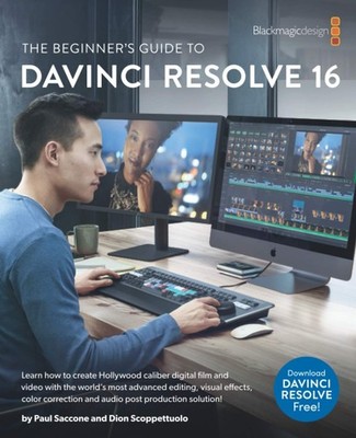 The Beginner's Guide to to DaVinci Resolve 16: Learn Editing, Color, Audio &...