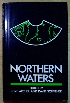 Archer, Clive & Scrivener, D NORTHERN WATERS: RESOURCES AND SECURITY ISSUES (PUB