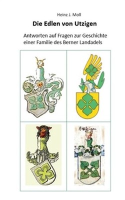 Die Edlen von Utzigen: Antworten auf Fragen zur Geschichte einer Familie des Ber