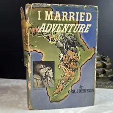 I MARRIED ADVENTURE Signed Inscribed by Osa Johnson 1942 HC Jacket