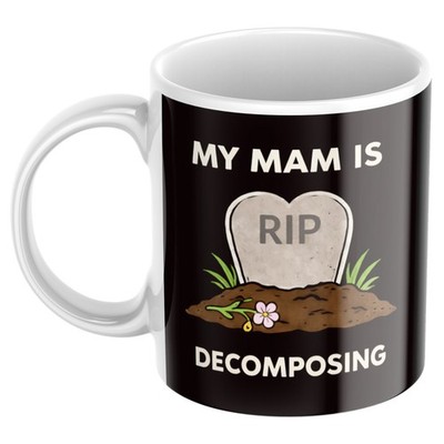 Lustige Geschenk Tasse für Ihn Ihr dunkler Humor Neuheit Tote Mama zersetzt sich endlich