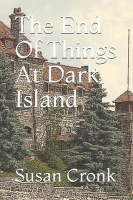 The End Of Things At Dark Island by Susan Cronk (English) Paperback Book