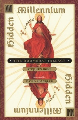 Hidden Millennium: The Doomsday Fallacy,Steven Koke
