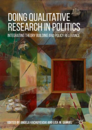 Thumbnail - Doing Qualitative Research In Politics Integrating Theory Building And
