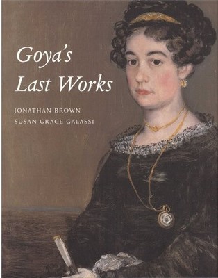 GOYA'S LAST WORKS By Francisco By Jonathan Brown And Susan Gr **Excellent**