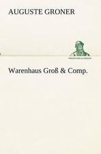 Warenhaus Gross & Comp. by Auguste Groner (German) Paperback Book