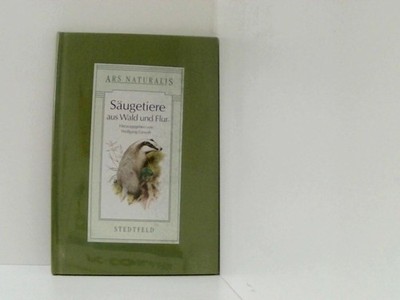 Säugetiere aus Wald und Flur hrsg. von Wolfgang Gewalt. Mit Texten von Friedrich