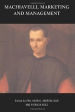 MACHIAVELLI, MARKETING AND MANAGEMENT By Phil Harris & Andrew Lock **Excellent**