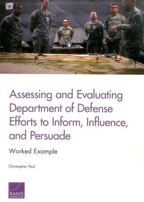 Assessing and Evaluating Department of Defense Efforts to Inform, Influence, ...