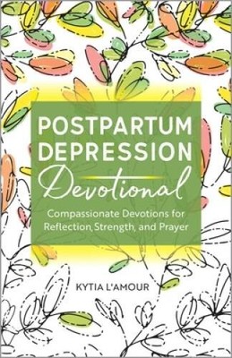 Postpartum Depression Devotional: Compassionate Devotions for Reflection, - GOOD