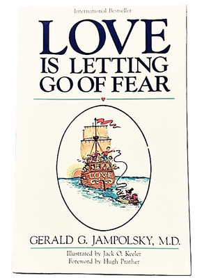 LOVE IS LETTING GO OF FEAR by Gerald G. Jampolsky, M.D. BRAND NEW Softcover NICE