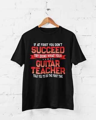 Lustiges T-Shirt Gitarrenlehrer If At First You Don't Succeed Do What You Were Told