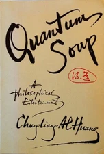 Quantum Soup: A Philosophical Entertainment by Chungliang Al Huang