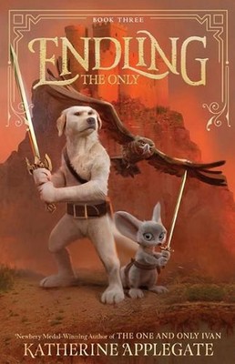Endling #3: The Only by Katherine Applegate Paperback Book