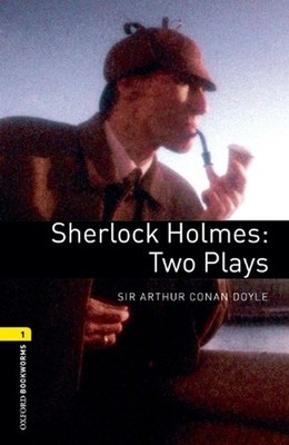 Oxford Bookworms Library: Level 2:: Sherlock Holmes: Two Plays Playscripts: We h