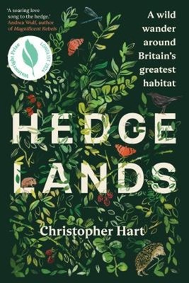 Hedgelands : A Wild Wander Around Britain's Greatest Habitat Chri