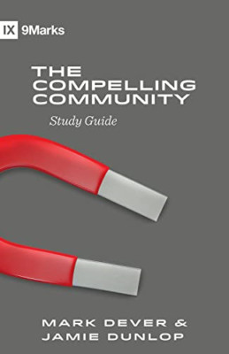 The Compelling Community Study Guide - Paperback NEW Dever, Mark 23/05/2023