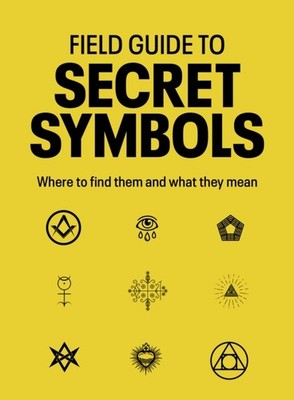 FIELD GUIDE TO SECRET SYMBOLS by DEDOPULOS, TIM Hardback Self Help Business