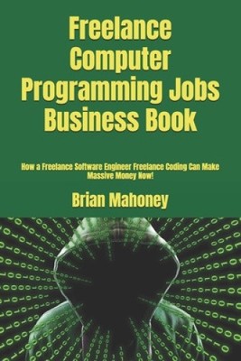 Freiberufliche Computer Programmierung Jobs Business Buch: Wie eine freiberufliche Software