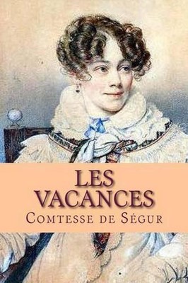 Les Vacances by La Comtesse De Segur (French) Paperback Book
