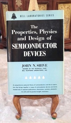The Properties Physics and Design of Semiconductor Devices John N. Shive 1959