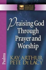 Praising God Through Prayer and Worship: Psalms (The New Inductive Study  - GOOD