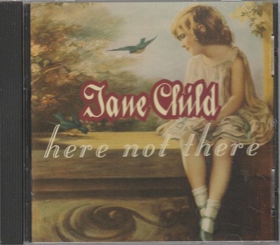 JANE CHILD cd ''Here Not There'' 1993 Warner Bros NEW Sealed 12 Trax 093624529620!
