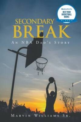 Secondary Break: An NBA Dads Story - Paperback By Williams, Marvin - GOOD
