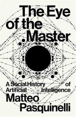 The Eye of the Master: A Social History of Artificial Intelligence (Paperback or