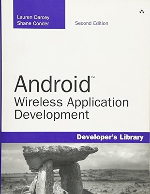ANDROID WIRELESS APPLICATION DEVELOPMENT (2ND EDITION) By Shane Conder & Lauren