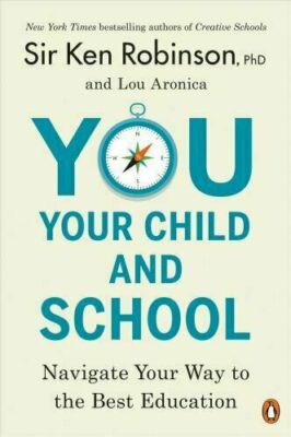 You, Your Child, and School : Navigate Your Way to the Best Education by Lou...
