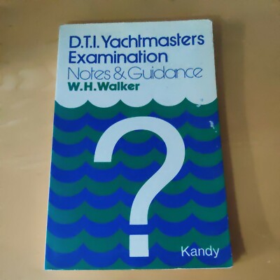 D.T.I. Yachtmasters' Examinations : Notes and Guidance William Henry Walker 1972