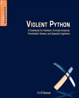 Violent Python: A Cookbook for Hackers, Forensic Analysts, Penetration...