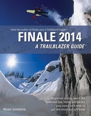 Finale 2014 : A Trailblazer Guide Paperback Mark Johnson