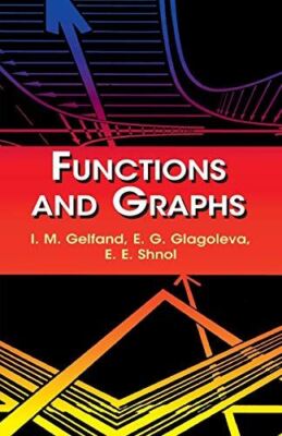 Functions and Graphs (Dover Books on Mathematics) by I M Gelfand